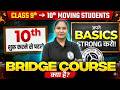 Class 9th To 10th Moving Students! 10th Shuru Karne Se Pehle Basics Strong KaroBridge Course Kya Hai