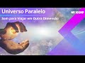 Universo Paralelo | Som para Viajar em Outra Dimensão
