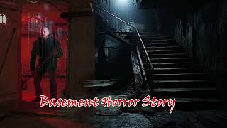Creepy Basement Horror Story