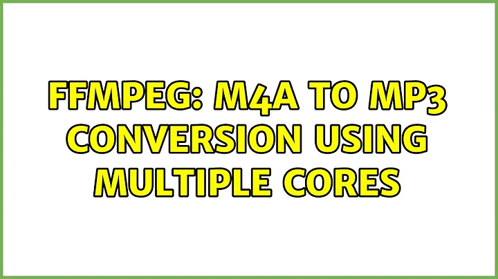 FFMPEG: m4a to mp3 conversion using multiple cores (3 Solutions!!)