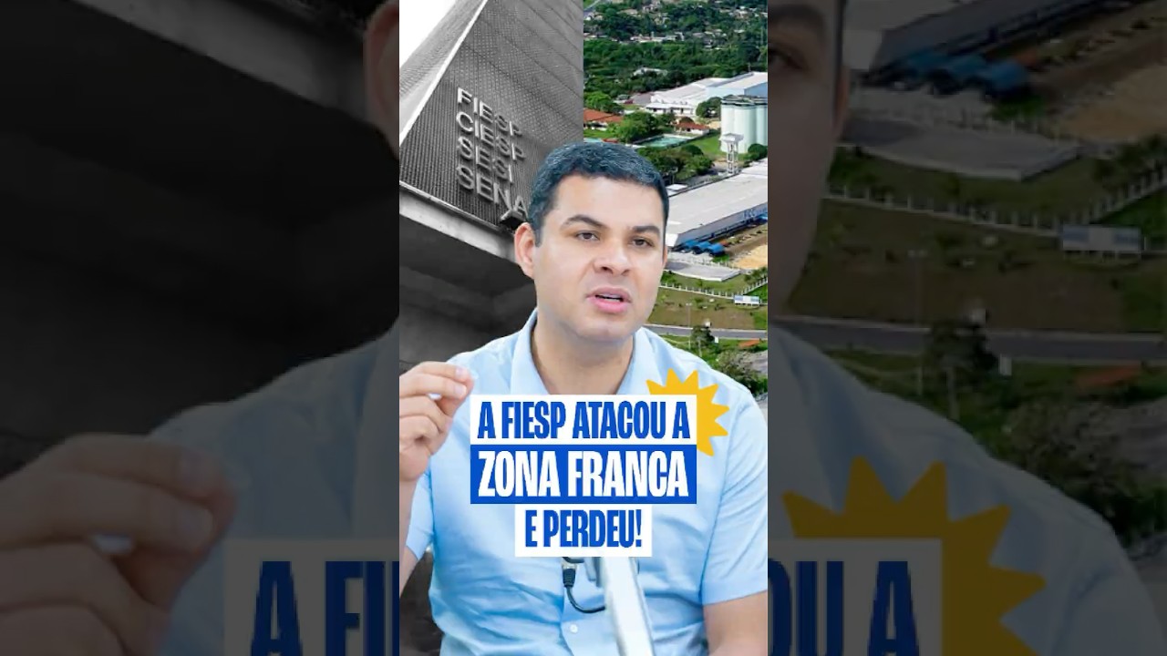 A FIESP ATACOU A ZONA FRANCA E PERDEU