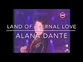 Alana dante  land of eternal love