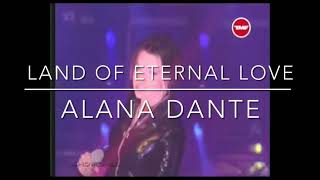 Watch Alana Dante Land Of Eternal Love video