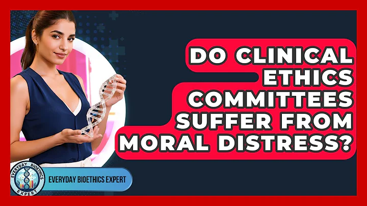 Do Clinical Ethics Committees Suffer From Moral Distress? - Everyday Bioethics Expert