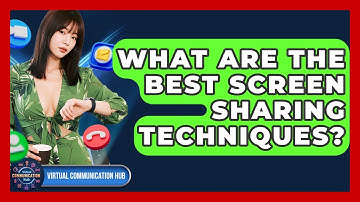 What Are The Best Screen Sharing Techniques? - Virtual Communication Hub