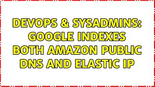 DevOps & SysAdmins: Google indexes both Amazon public dns and elastic ip
