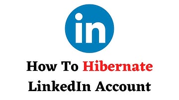 How To Hibernate LinkedIn Account