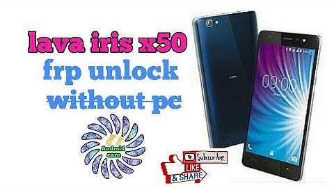 Lava iris x50 frp unlock solutio 100% tested no need pc, otg simple hand solution