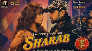SHARAB - Himesh Reshammiya & Manushi Chhillar | New Song | Official Retro Video 2026