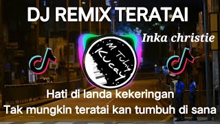 DJ REMIX TERATAI   INKA CHRISTIE