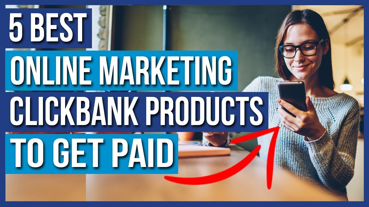 5 Best Online Marketing Products From ClickBank That Help...