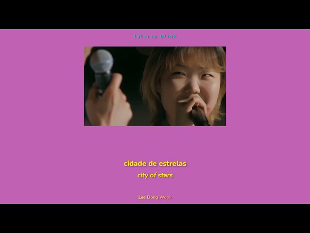 Lee Dong Wook u0026 Lee Suhyun - City Of Stars (TRADUÇÃO-LEGENDADO) | [eng | pt/br] class=