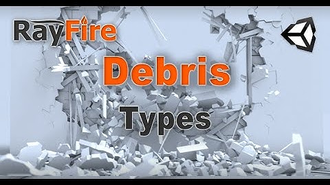 RayFire for Unity. Debris. 1 Types.
