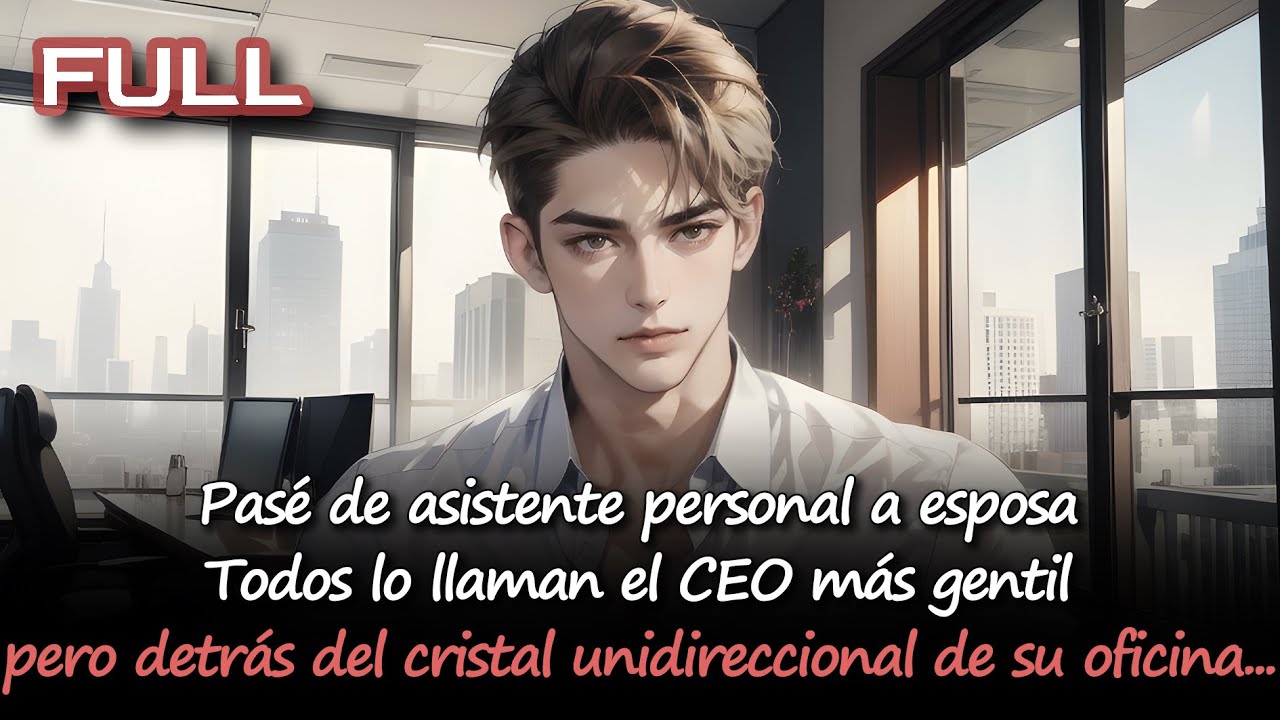 📕Todos lo llaman el CEO más gentil, pero detrás del cristal unidireccional de su oficina...