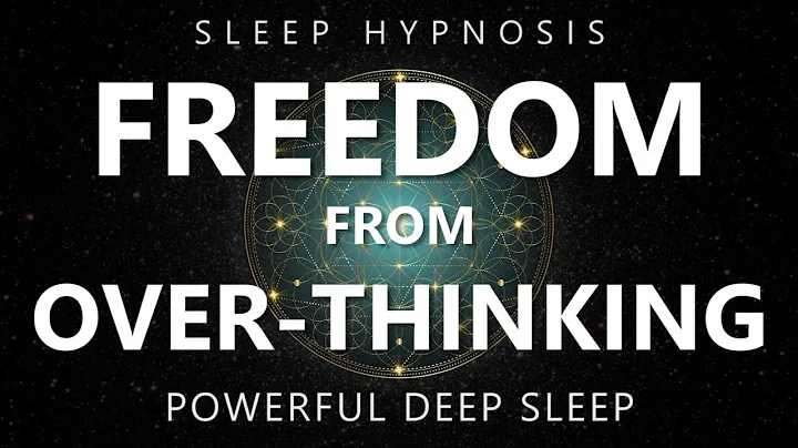 Sleep Hypnosis Freedom from Over-Thinking - Reduce...