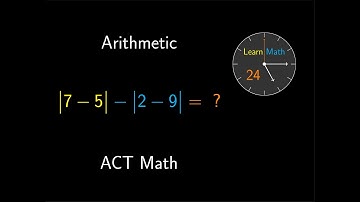 ACT Math - Arithmetic 🧮 (basics): basic operations, absolute value, and order of operations