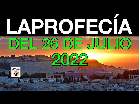 LA PROFECÍA DEL 26 DE JULIO 2022 ¿SE CUMPLIRÁ?