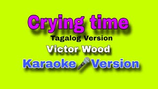 crying time tagalog version Victor wood karaoke version#karaokeinstrument