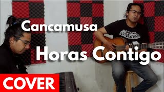 Cancamusa | Horas Contigo | COVER