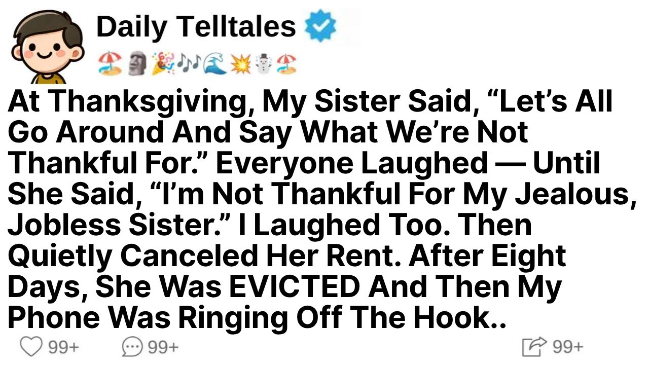 At Thanksgiving, My Sister Said, “Let’s All Go Around And Say What We’re Not Thankful For.