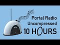Portal Radio Uncompressed 10 Hours