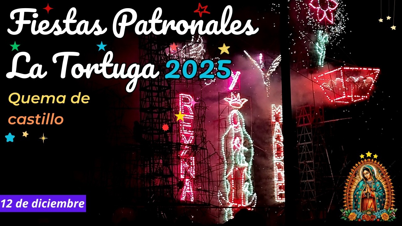 Quema De Castillo | Fiestas Patronales La Tortuga 2025 | 12 de diciembre