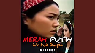Download Lagu Merah Putih Untuk Siapa MP3 Download Lagu Merah Putih Untuk Siapa MP3