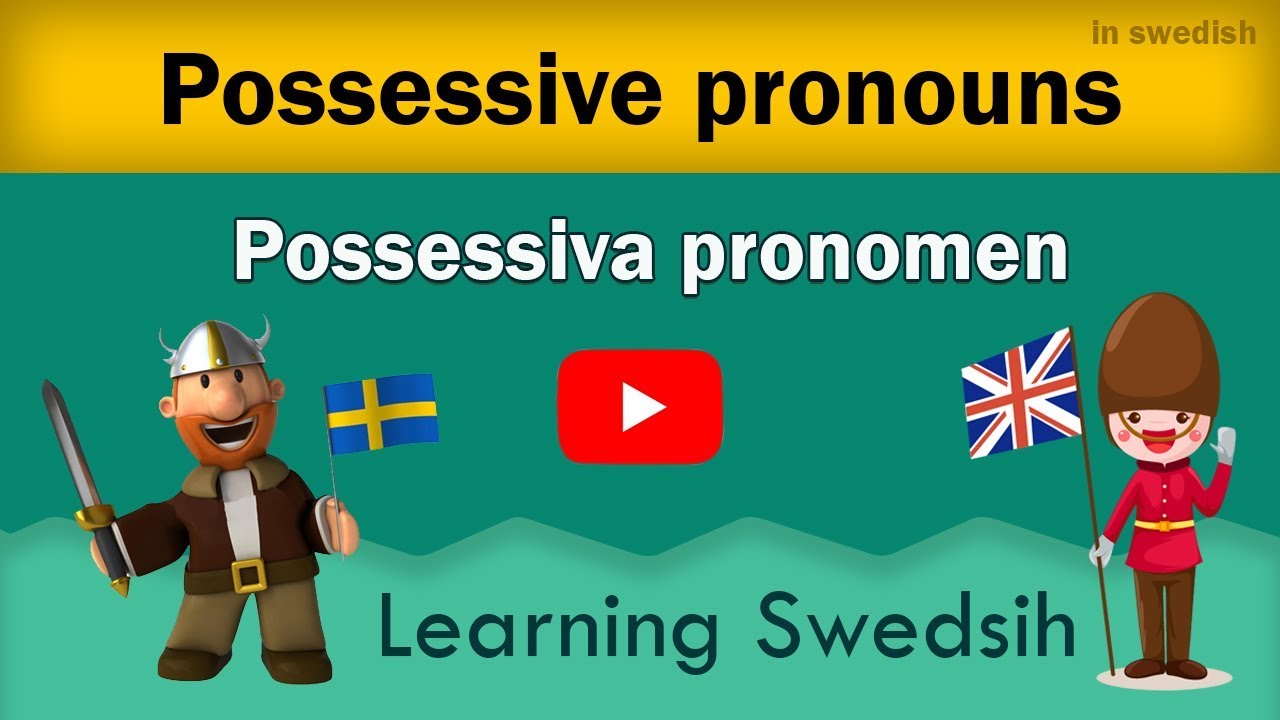 Learning Swedish (Possessive pronouns) 