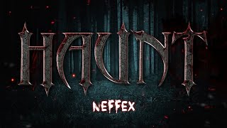 NEFFEX - Haunt 💀 [Slowed + Reverb]