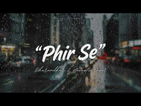 Phir Se Unplugged – Dhurandhar 2 | Soulful Acoustic Cover | Stone Boy Music