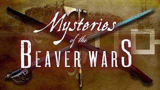 Mysteries of the Beaver Wars [NEW 2024 Historical Mystery Documentary]