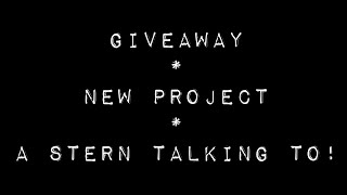 500 Subscriber Giveaway - New Project and a good talking to!