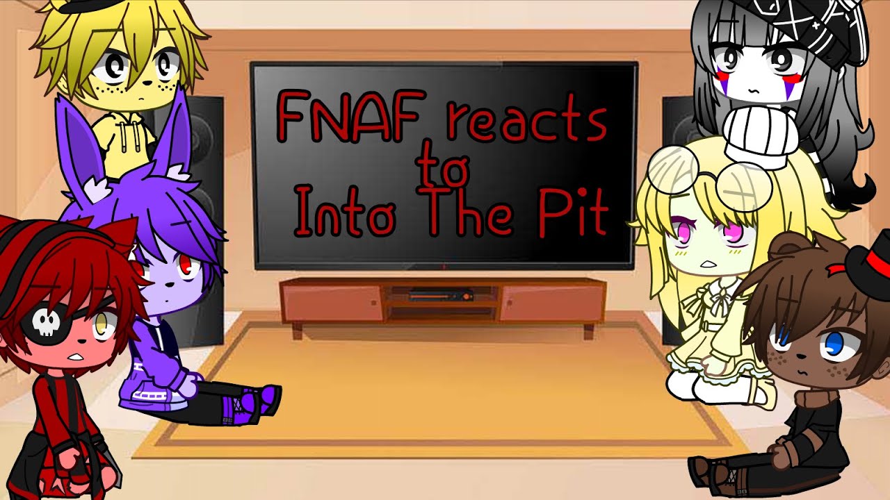 Download FNAF reacts to Into The Pit