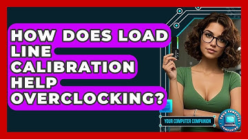 How Does Load Line Calibration Help Overclocking? - Your Computer Companion