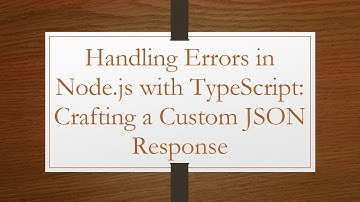 Handling Errors in Node.js with TypeScript: Crafting a Custom JSON Response