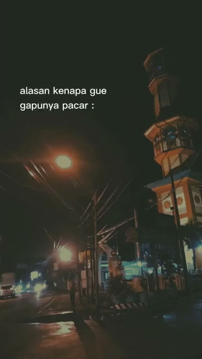 Story' WA || Alasan gue GK punya pacar.👍