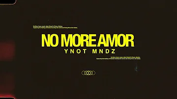 YNOT MNDZ - NO MORE AMOR (Official Music Video)