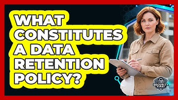 What Constitutes A Data Retention Policy?