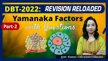 DBT-2022: Yamanaka Factors | DBT Questions || Revision reloaded (Part-2)