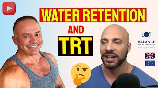 Water Retention and TRT- Does Testosterone or Oestrogen Cause Water Retention when on TRT in the UK?