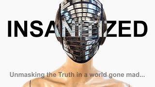 INSANITIZED - Unmasking the Truth in a world gone mad... [Track 1: Introduction]