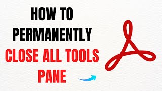 How to Permanently Close All Tools Pane in Adobe Acrobat – Full Guide