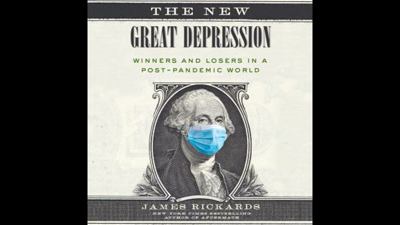 New Great Depression: Winners and Losers in a Post-Pandemic World - James Rickards