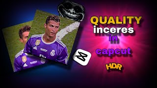 Quality Increase In Capcut Capcut Hdr Video Quality Increase Hdr Quality In Capcut