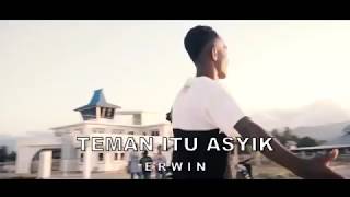 Lagu terbaru 2019-TEMAN ITU ASYIK -BY ERWIN