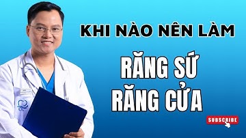 Khi nào nên làm răng sứ răng cửa? |Bác sĩ Cường