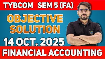 Objectives Answer | Financial Accounting | TYBCom Sem 5 | 14th October 2025 | 