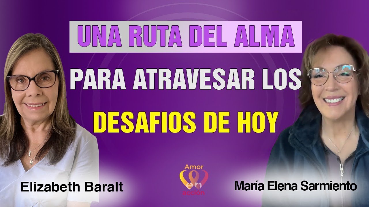 Una RUTA DEL ALMA para los DESAFIOS de hoy. María Elena Sarmiento con ...