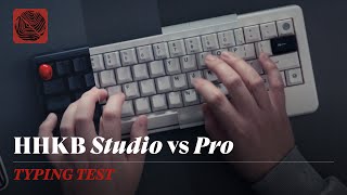 HHKB Studio Typing Test | Comparison with Pro 2 Type-S, Pro Hybrid Type-S, Pro Classic Heavy Grail