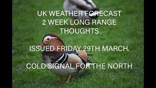 UK WEATHER FORECAST  2 WEEK EXTENDED THOUGHTS  ISSUED 29TH MARCH 2024  COLD SIGNAL FOR THE NORTH.